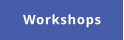 Workshops
