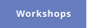 Workshops